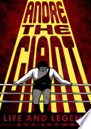 Andre the Giant : life and legend /