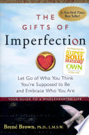 The gifts of imperfection : let go of who you think you're supposed to be and embrace who you are /