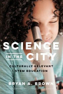 Science in the city : culturally relevant STEM education /
