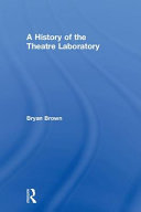 A history of the theatre laboratory /