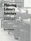 Planning library interiors : the selection of furnishings for the 21st century /