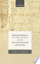 Friendship and its discourses in the seventeenth century /