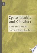 Space, Identity and Education : A Multi Scalar Framework /