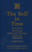 The self in time : retrieving existential theology and Freud /