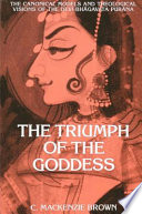 The triumph of the goddess : the canonical models and theological visions of the Devī-Bhāgavata Purāṇa /