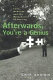 Afterwards, you're a genius : faith, medicine, and the metaphysics of healing /