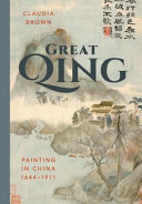 Great Qing : painting in China, 1644-1911 /