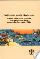 Model plan for a Pacific Island country : national plan of action to prevent, deter and eliminate illegal, unreported and unregulated fishing /