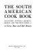 The South American cook book : including Central America, Mexico, and the West Indies /