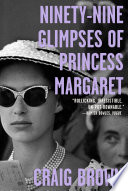 Ninety-nine glimpses of Princess Margaret /