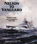 Nelson to Vanguard : warship development, 1923-1945 /