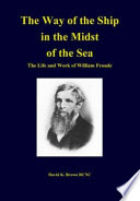 The way of a ship in the midst of the sea : the life and work of William Froude /