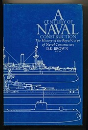 A century of naval construction : the history of the Royal Corps of Naval Constructors, 1883-1983 /