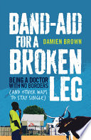 Band-aid for a broken leg being a doctor with no borders (and other ways to stay single) /