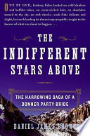 The indifferent stars above : the harrowing saga of a Donner Party bride /