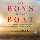 The boys in the boat : [nine Americans and their epic quest for gold at the 1936 Berlin Olympics] /