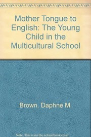 Mother tongue to English : the young child in the multicultural school /