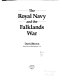 The Royal Navy and the Falklands war /