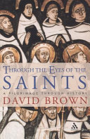 Through the eyes of the saints : a pilgrimage through history /