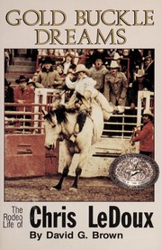 Gold buckle dreams : the rodeo life of Chris LeDoux /