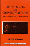 Prion diseases and copper metabolism : BSE, scrapie and CJD research /