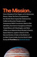 The mission, or : how a disciple of Carl Sagan, an ex-motocross racer, a Texas Tea Party congressman, the world's worst typewriter saleswoman, California mountain people and an anonymous NASA functionary went to war with Mars, survived an insurgency at Saturn, traded blows with Washington and stole a ride on an Alabama moon rocket to send a space robot to Jupiter in search of the second Garden of Eden at the bottom of an alien ocean inside of an ice world called Europa (a true story) /