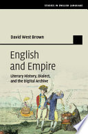 English and empire : literary history, dialect, and the digital archive /