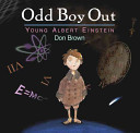 Odd boy out : young Albert Einstein /
