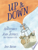 Up & down : the adventures of John Jeffries, first American to fly /