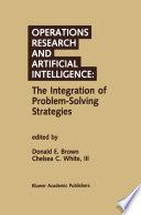 Operations Research and Artificial Intelligence: The Integration of Problem-Solving Strategies /