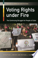 Voting rights under fire : the continuing struggle for people of color /