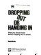 Dropping out or hanging in : what you should know before dropping out of school /