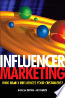 Influencer marketing : who really influences your customers? /