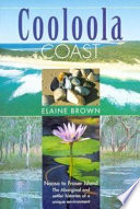 Cooloola Coast : Noosa to Fraser Island : the Aboriginal and settlers histories of a unique environment /