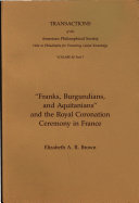"Franks, Burgundians, and Aquitanians" and the royal coronation ceremony in France /