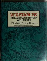 Vegetables : an illustrated history with recipes /