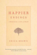 Happier endings : a meditation on life and death /