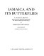 Jamaica and its butterflies /