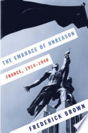 The embrace of unreason : France, 1914-1940 /