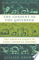 The consent of the governed : the Lockean legacy in early American culture /