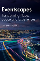 Eventscapes : transforming place, space and experiences /