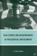 High crimes and misdemeanors in presidential impeachment /