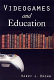 Videogames and education /