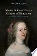 Women and early modern cultures of translation : beyond the female tradition /