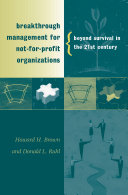 Breakthrough management for not-for-profit organizations : beyond survival in the 21st century /