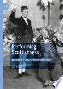 Performing Scottishness : Enactment and National Identities /