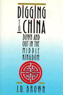 Digging to China : down and out in the Middle Kingdom /