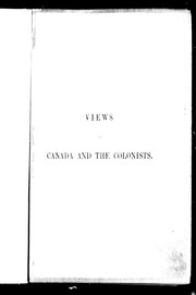 Views of Canada and the colonists : embracing the experience of an eight years' residence : views of the present state, progress, and prospects of the colony : with detailed and practical information for intending emigrants /