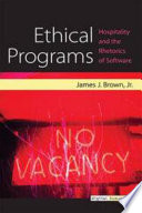 Ethical programs : hospitality and the rhetorics of software /