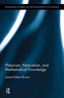Platonism, naturalism, and mathematical knowledge /